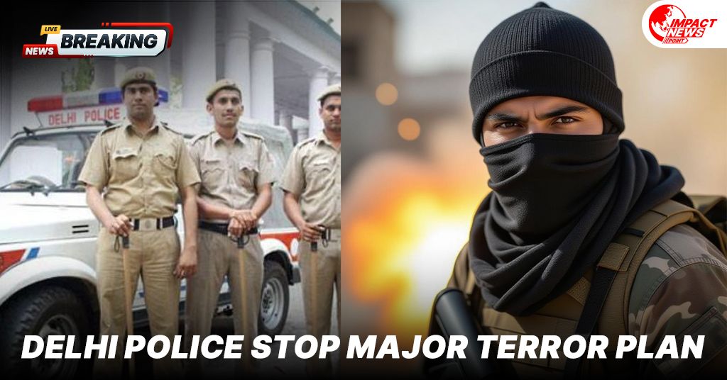 Delhi Police Stop Major Terror Plan